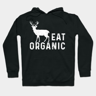 Eat Organic Hunting Shirt Dear Elk Flesh Hunter Funny Gift Hoodie